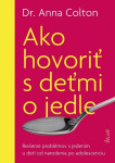 Ako hovoriť s deťmi o jedle (slovensky) - Anna Colton