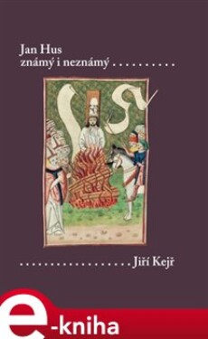 Jan Hus známý i neznámý - Jiří Kejř e-kniha
