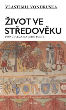 Život ve středověku - Průvodce základními pojmy, 2. vydání - Vlastimil Vondruška