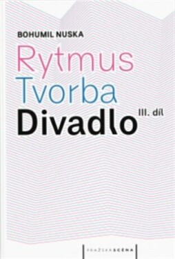 Rytmus, tvorba, divadlo III. díl Bohumil Nuska