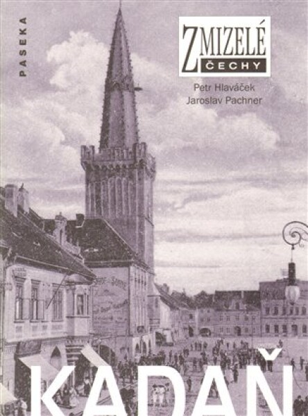 Zmizelé Čechy - Kadaň - Petr Hlaváček