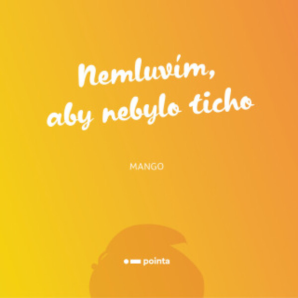 Nemluvím, aby nebylo ticho - Mango - e-kniha