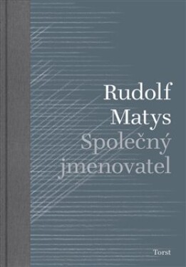 Společný jmenovatel Rudolf Matys