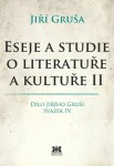 Eseje a studie o literatuře a kultuře II - Jiří Gruša