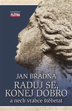 Raduj se, konej dobro Jan Bradna