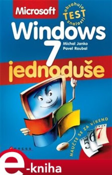 Microsoft Windows 7 - Jednoduše - Pavel Roubal, Michal Janko e-kniha