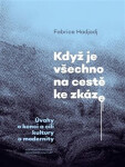 Když je všechno na cestě ke zkáze - Úvahy o konci a cíli kultury a modernity - Fabrice Hadjadj