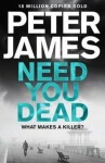 Need You Dead, 1. vydání - Peter James