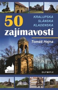 50 zajímavostí Kralupska, Slánska, Kladenska Tomáš Hejna