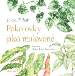 Pokojovky jako malované - Lucie Pluhař