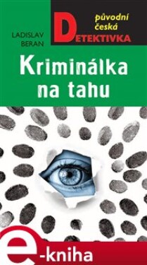 Kriminálka na tahu - Ladislav Beran e-kniha