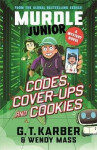 Murdle Junior Mysteries: Codes, Cover-ups and Cookies - G. T. Karber