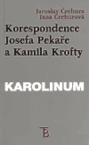 Korespondence Josefa Pekaře Kamila Krofty Jaroslav Čechura,