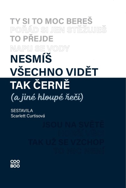 Nesmíš všechno vidět tak černě (a jiné hloupé řeči) (e-kniha) - Scarlett Curtisová