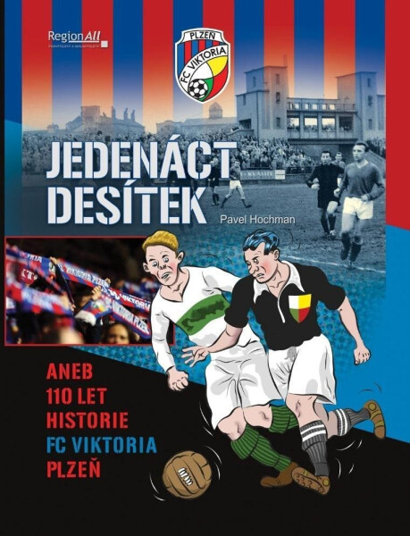 Jedenáct desítek aneb 110 historie FC Viktoria Plzeň - Pavel Hochman