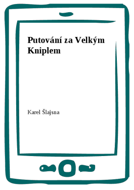 Putování za Velkým Kniplem - Karel Šlajsna