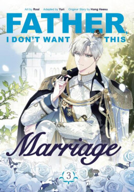 Father, I Don´t Want This Marriage, Vol. 3 - Heesu Hong