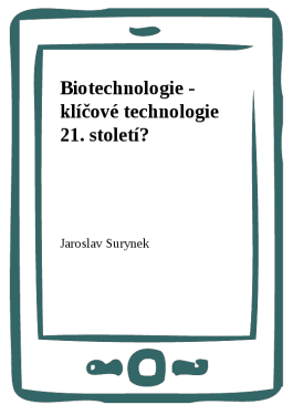 Biotechnologie - klíčové technologie 21. století? - Jaroslav Surynek