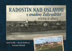 Radostín nad Oslavou osadou Zahradiště včera dnes Josef Fabík,