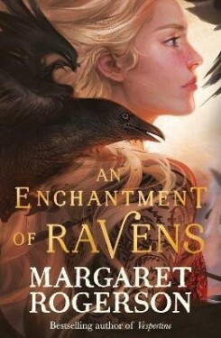 An Enchantment of Ravens, 1. vydání - Margaret Rogerson