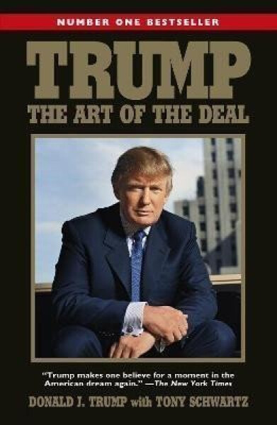 Trump: The Art of the Deal - Donald J. Trump