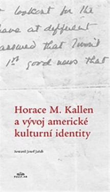 Horace Kallen vývoj americké kulturní identity Horace Kallen Randolph Bourne,