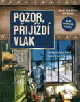 Pozor, přijíždí vlak Josef Schrötter