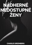 Nádherné Nedostupné Ženy - Charlie Greenberg