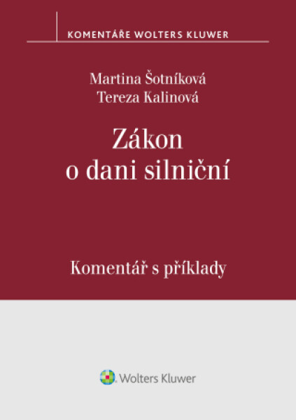 Zákon o dani silniční. Komentář s příklady - Martina Šotníková, Tereza Kalinová - e-kniha