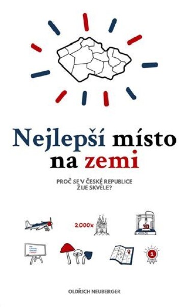 Nejlepší místo na zemi - Proč se v České republice žije skvěle? - Oldřich Neuberger