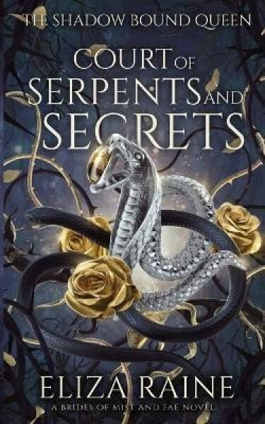 Court of Serpents and Secrets (The Shadow Bound Queen 4) - Eliza Raine