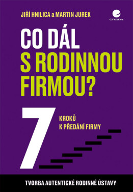 Co dál s rodinnou firmou? 7 kroků k předání firmy - Jiří Hnilica
