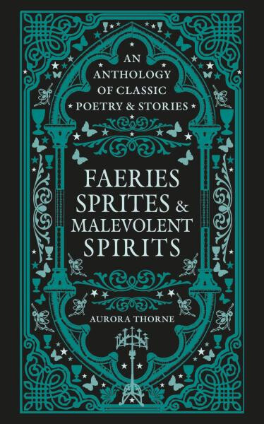 Faeries, Sprites & Malevolent Spirits - Aurora Thorne
