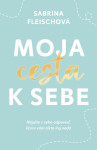 Moja cesta k sebe - Sabrina Fleischová