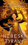 Nebeskí tyrani - Xiran Jay Zhao