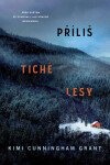 Příliš tiché lesy - Kimi Cunnigham Grant