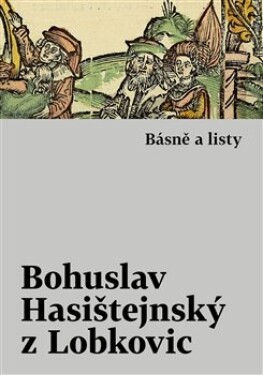 Básně listy Bohuslav Hasištejnský