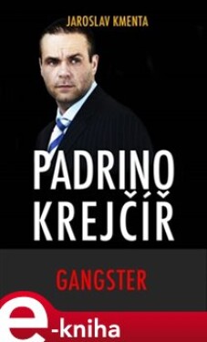 Padrino Krejčíř - Gangster - Jaroslav Kmenta e-kniha