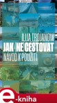 Jak (ne)cestovat Ilija Trojanow