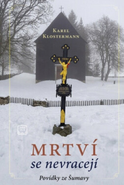 Mrtví se nevracejí - Karel Klostermann