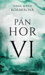 Pán hor VI - Hana Marie Körnerová