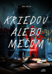 Kriedou alebo mečom - Ján Gálik