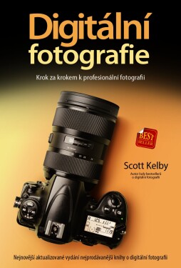 Digitální fotografie - Krok za krokem k profesionální fotografii, 2. vydání - Scott Kelby