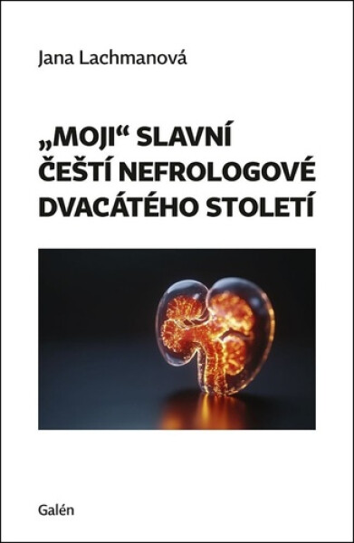 Moji slavní čeští nefrologové dvacátého století - Jana Lachmanová