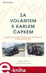 Za volantem s Karlem Čapkem. Neznámá cesta Karla Čapka do Alp, dvě škodovky a 3500 km sedmi státy - Zdeněk Vacek e-kniha