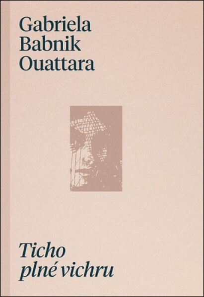 Ticho plné vichru - Ouattara Gabriela Babnik