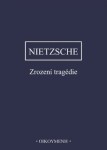 Zrození tragedie - Friedrich Nietzsche