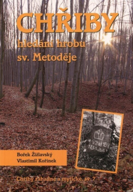Chřiby Hledání hrobu sv. Metoděje Bořek Žižlavský