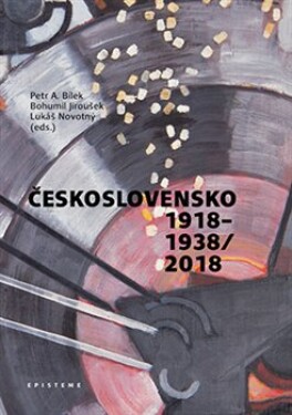 Československo 1918–1938/2018 Petr Bílek,