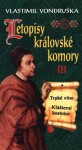 Letopisy královské komory III. - Trpké víno / Klášterní kostnice - Vlastimil Vondruška